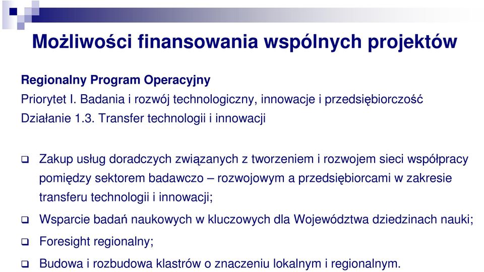 Transfer technologii i innowacji Zakup usług doradczych związanych z tworzeniem i rozwojem sieci współpracy pomiędzy sektorem