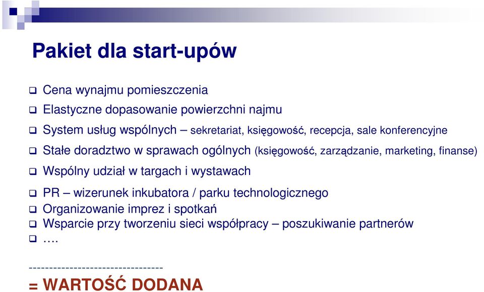 marketing, finanse) Wspólny udział w targach i wystawach PR wizerunek inkubatora / parku technologicznego Organizowanie