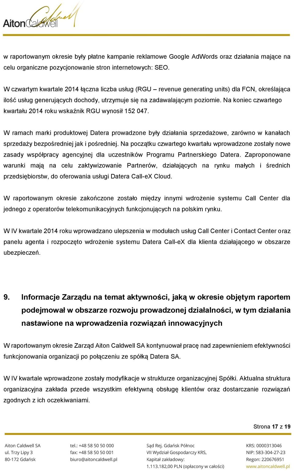 Na koniec czwartego kwartału 2014 roku wskaźnik RGU wynosił 152 047.