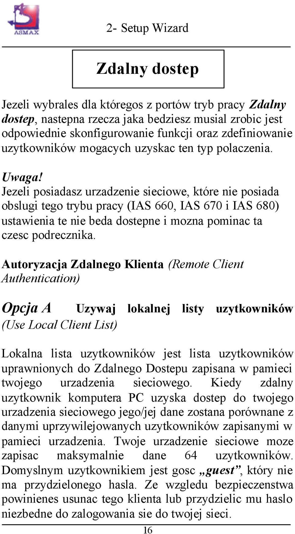 Jezeli posiadasz urzadzenie sieciowe, które nie posiada obslugi tego trybu pracy (IAS 660, IAS 670 i IAS 680) ustawienia te nie beda dostepne i mozna pominac ta czesc podrecznika.