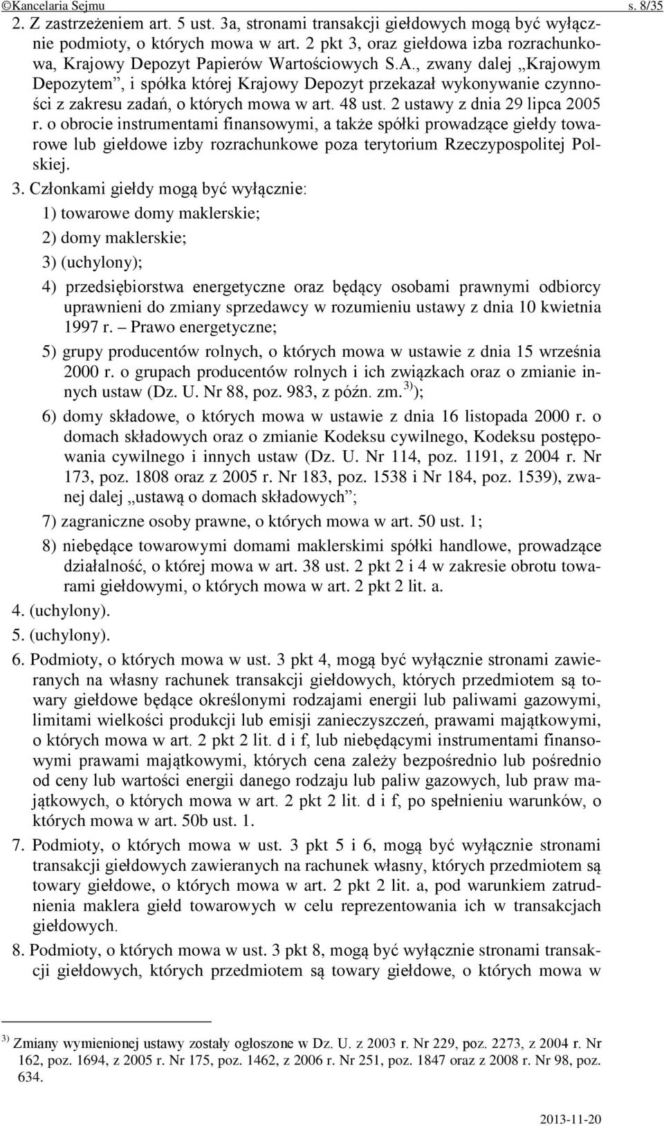 , zwany dalej Krajowym Depozytem, i spółka której Krajowy Depozyt przekazał wykonywanie czynności z zakresu zadań, o których mowa w art. 48 ust. 2 ustawy z dnia 29 lipca 2005 r.