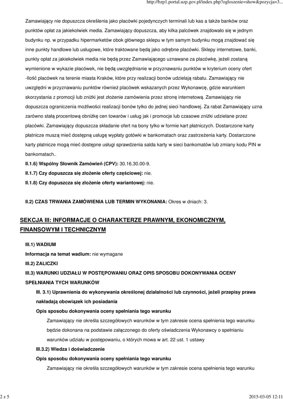 w przypadku hipermarketów obok głównego sklepu w tym samym budynku mogą znajdować się inne punkty handlowe lub usługowe, które traktowane będą jako odrębne placówki.