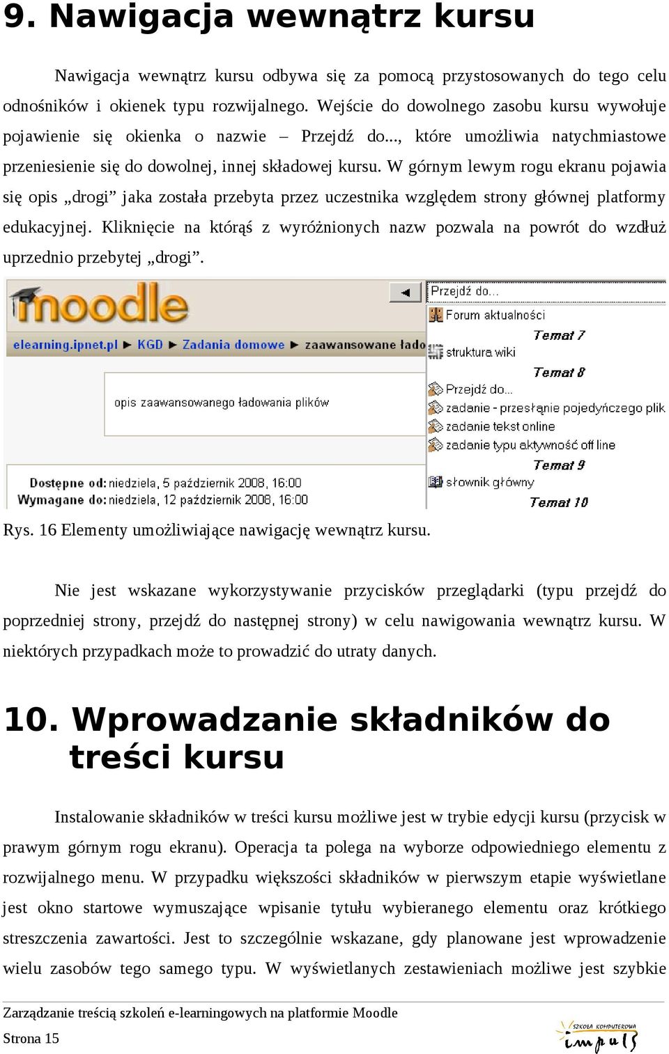 W górnym lewym rogu ekranu pojawia się opis drogi jaka została przebyta przez uczestnika względem strony głównej platformy edukacyjnej.