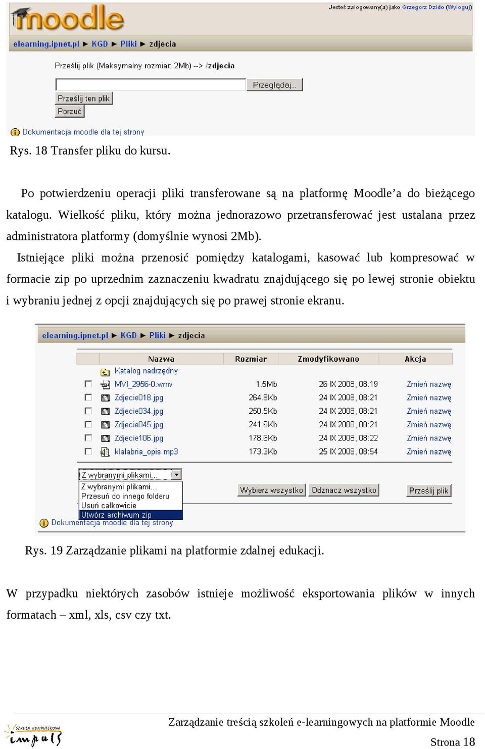 Istniejące pliki można przenosić pomiędzy katalogami, kasować lub kompresować w formacie zip po uprzednim zaznaczeniu kwadratu znajdującego się po lewej stronie obiektu