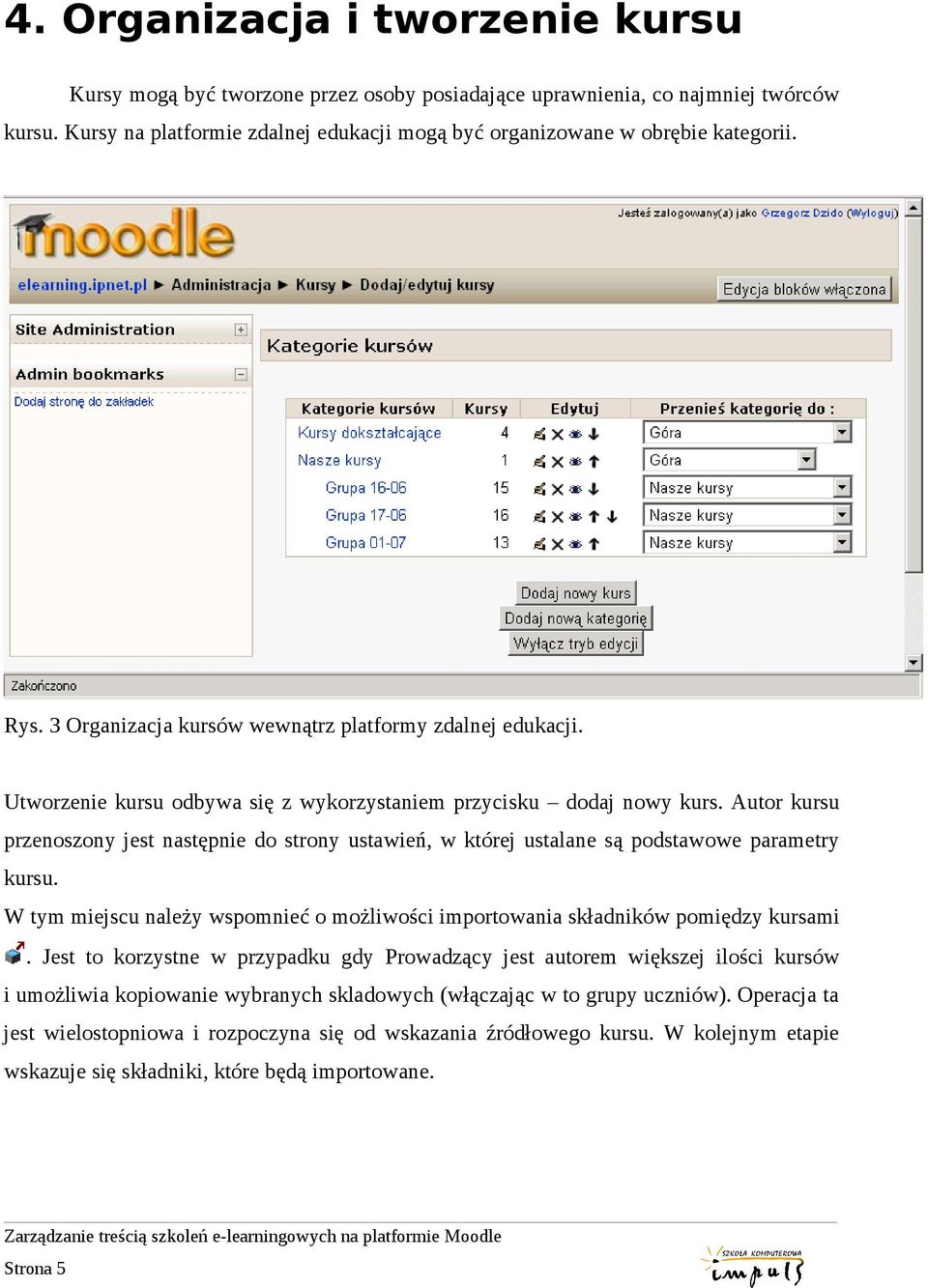 Autor kursu przenoszony jest następnie do strony ustawień, w której ustalane są podstawowe parametry kursu. W tym miejscu należy wspomnieć o możliwości importowania składników pomiędzy kursami.