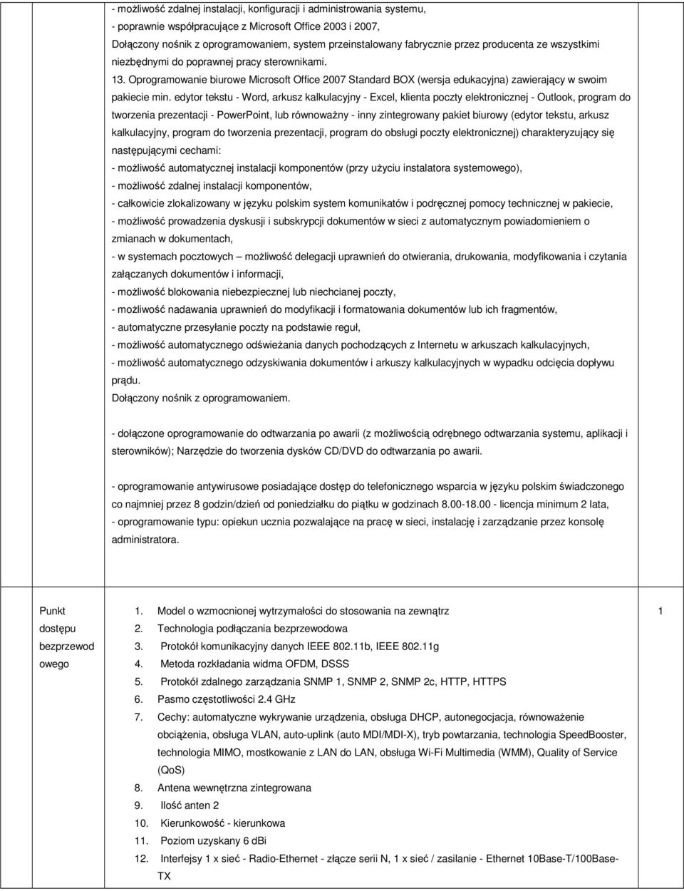 Oprogramowanie biurowe Microsoft Office 2007 Standard BOX (wersja edukacyjna) zawierający w swoim pakiecie min.
