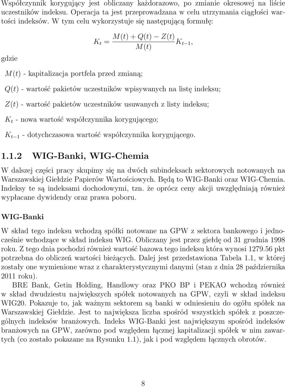 Z(t) - wartość pakietów uczestników usuwanych z listy indeksu; K t - nowa wartość współczynnika korygującego; K t 1 