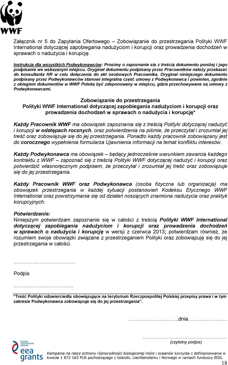 Oryginał dokumentu podpisany przez Pracowników należy przekazać do konsultanta HR w celu dołączenia do akt osobowych Pracownika.