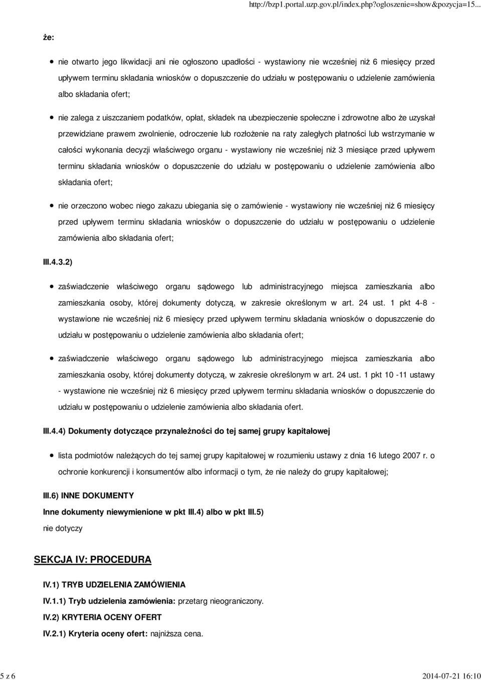 odroczenie lub rozłożenie na raty zaległych płatności lub wstrzymanie w całości wykonania decyzji właściwego organu - wystawiony nie wcześniej niż 3 miesiące przed upływem terminu składania wniosków