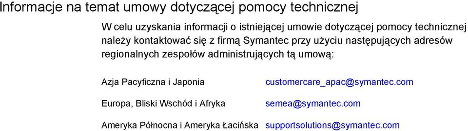 regionalnych zespołów administrujących tą umową: Azja Pacyficzna i Japonia Europa, Bliski Wschód i Afryka