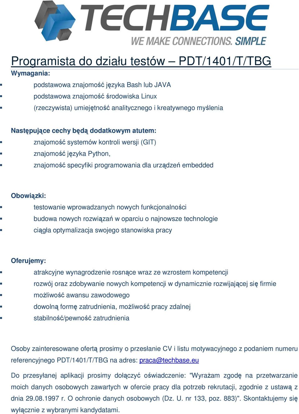 funkcjonalności budowa nowych rozwiązań w oparciu o najnowsze technologie ciągła optymalizacja swojego stanowiska pracy atrakcyjne wynagrodzenie rosnące wraz ze wzrostem kompetencji rozwój oraz