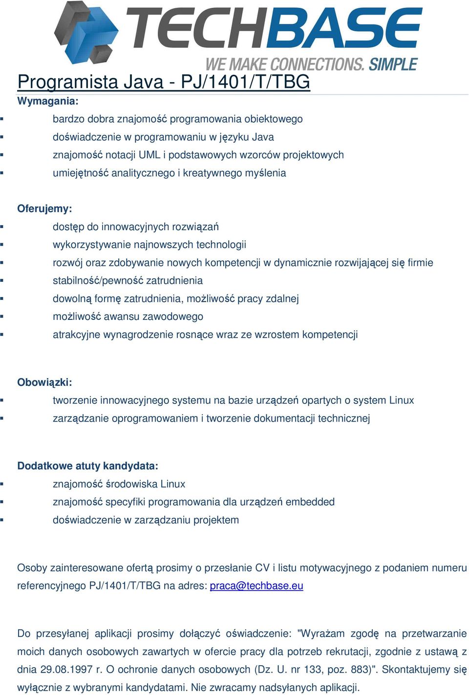 stabilność/pewność zatrudnienia dowolną formę zatrudnienia, możliwość pracy zdalnej możliwość awansu zawodowego atrakcyjne wynagrodzenie rosnące wraz ze wzrostem kompetencji Obowiązki: tworzenie