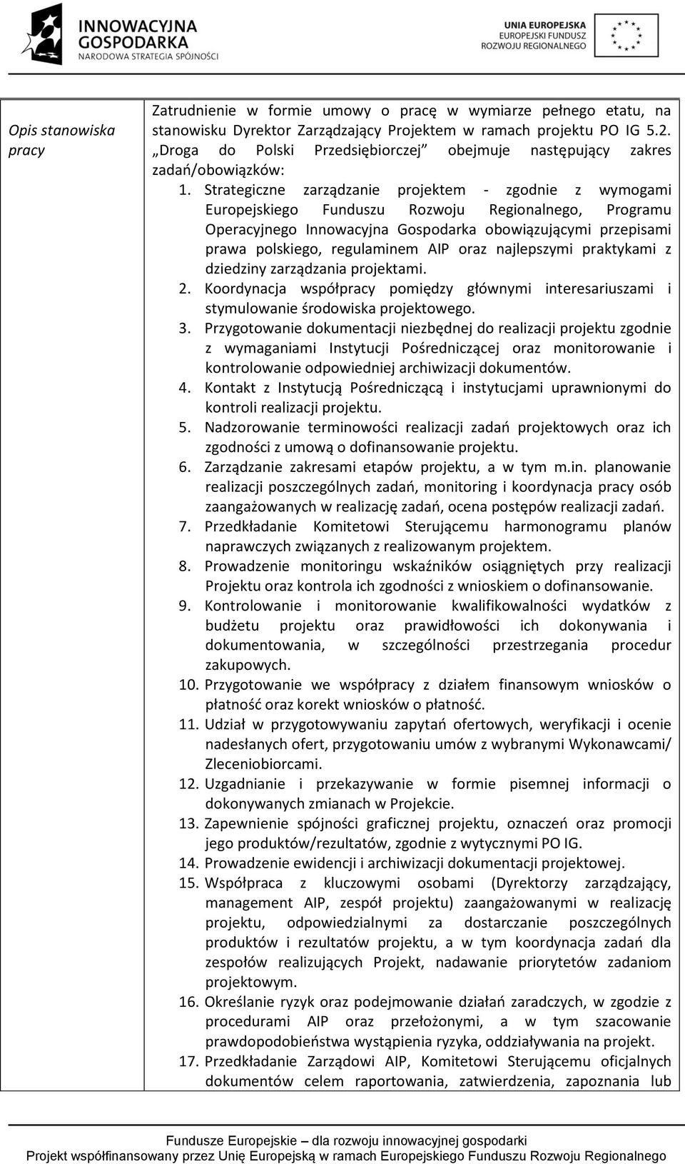 Strategiczne zarządzanie projektem - zgodnie z wymogami Europejskiego Funduszu Rozwoju Regionalnego, Programu Operacyjnego Innowacyjna Gospodarka obowiązującymi przepisami prawa polskiego,