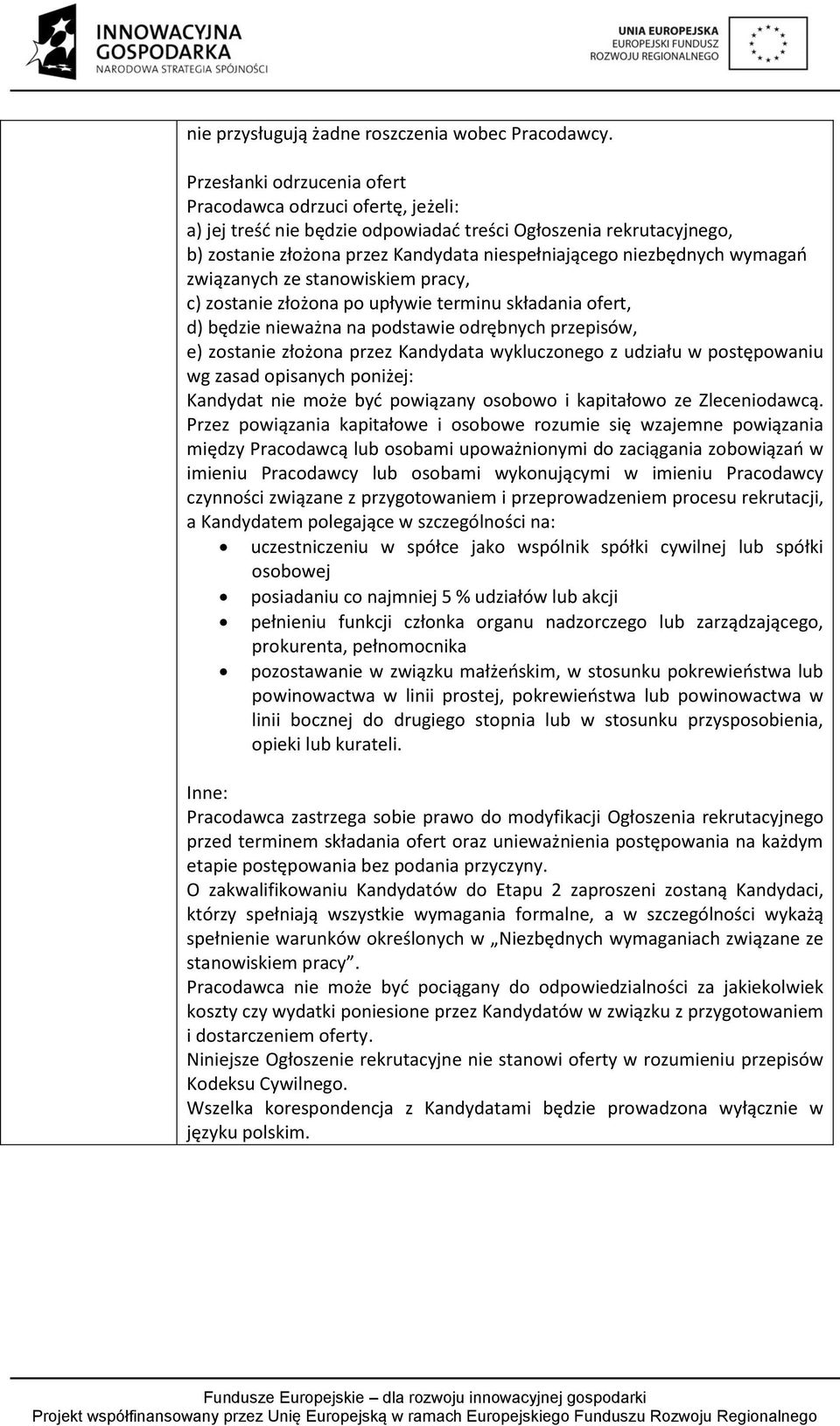 wymagań związanych ze stanowiskiem pracy, c) zostanie złożona po upływie terminu składania ofert, d) będzie nieważna na podstawie odrębnych przepisów, e) zostanie złożona przez Kandydata wykluczonego