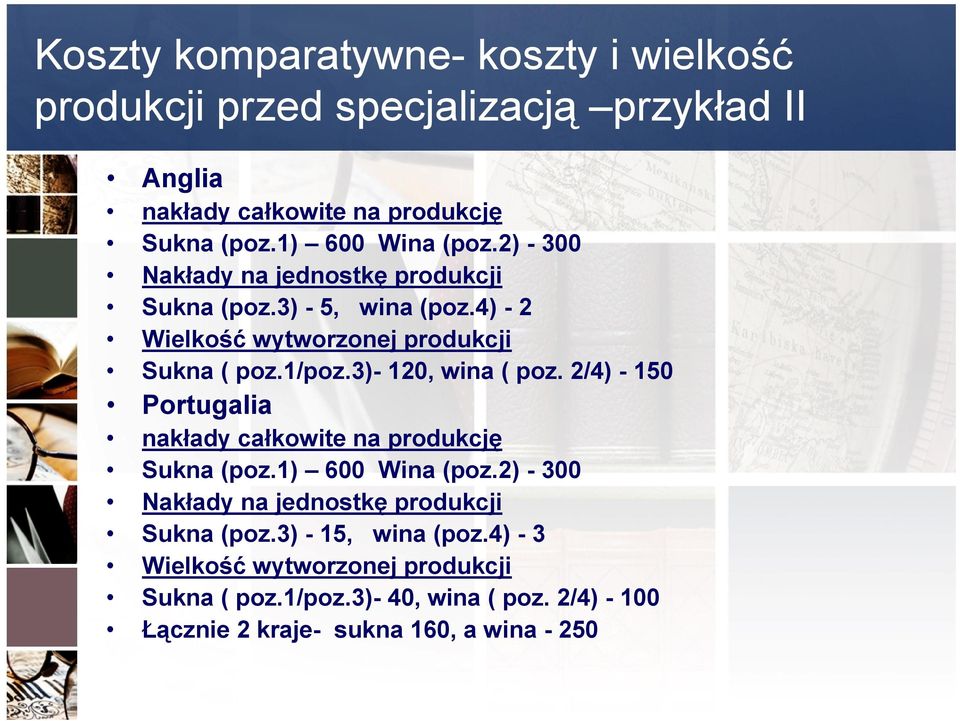 3)- 120, wina ( poz. 2/4) - 150 Portugalia nakłady całkowite na produkcję Sukna (poz.1) 600 Wina (poz.