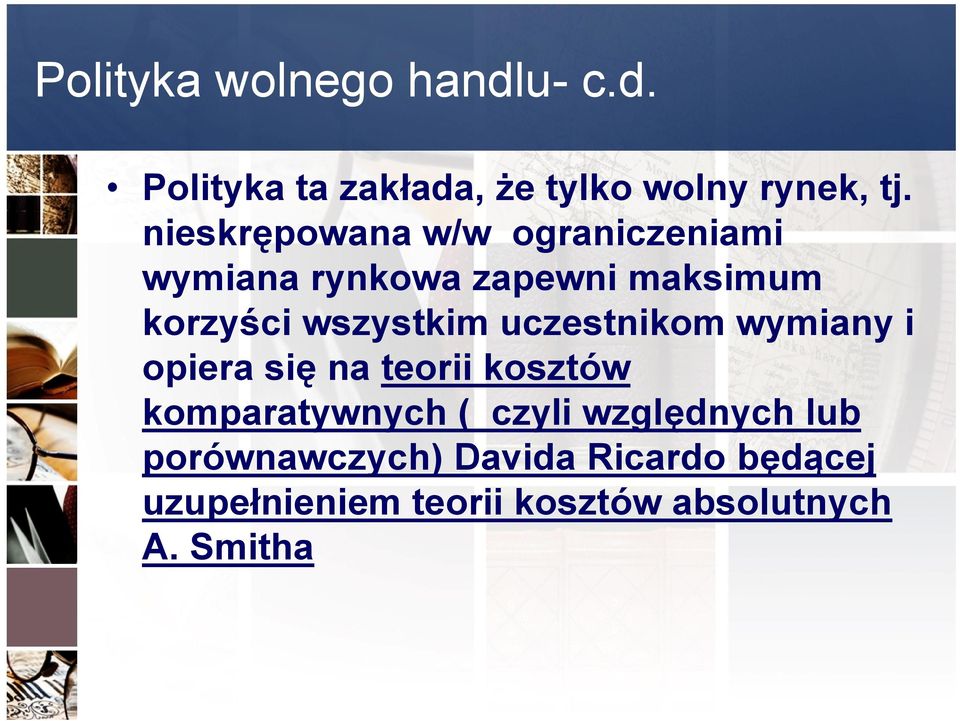 uczestnikom wymiany i opiera się na teorii kosztów komparatywnych ( czyli względnych