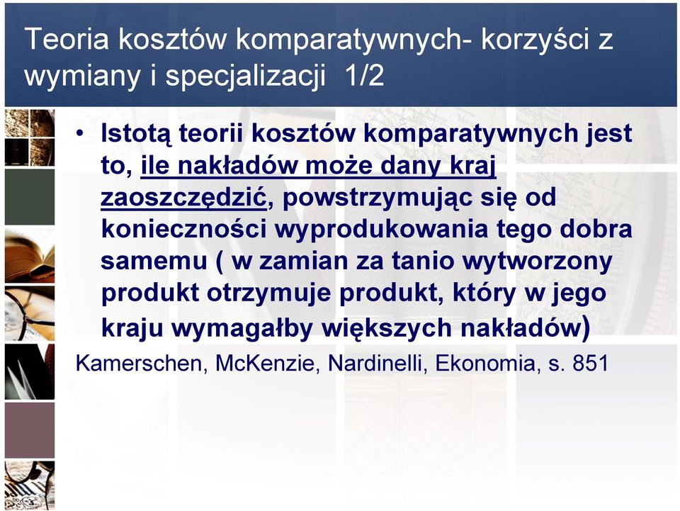 konieczności wyprodukowania tego dobra samemu ( w zamian za tanio wytworzony produkt otrzymuje