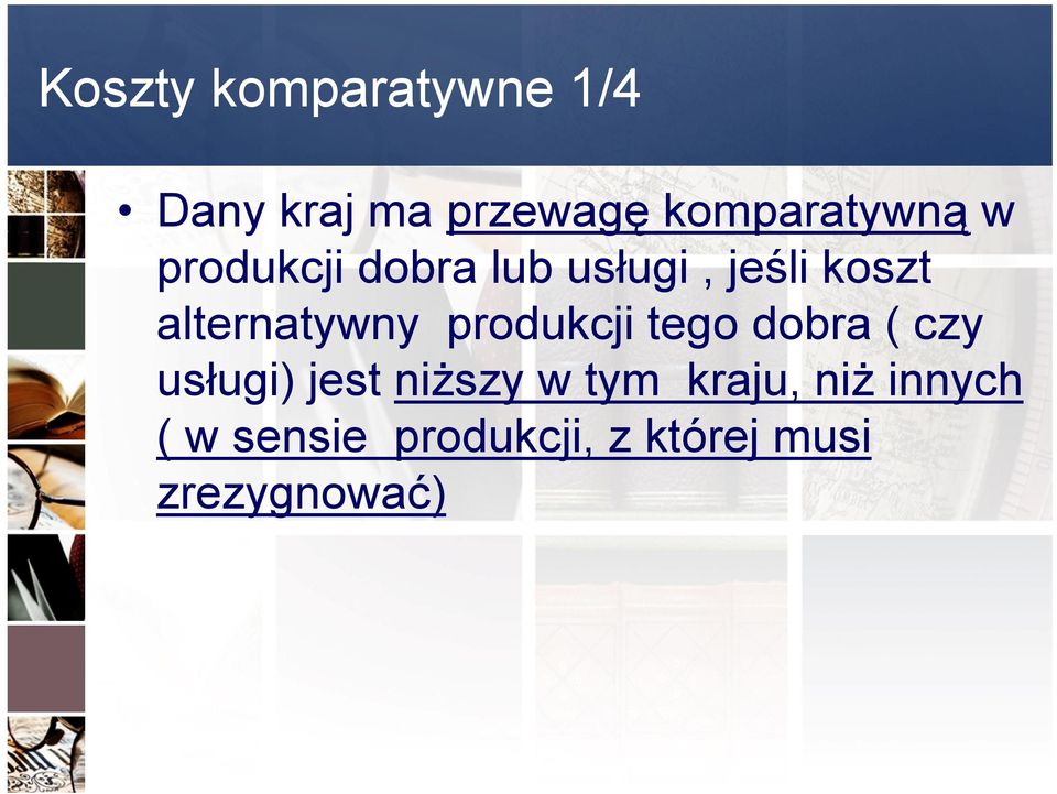 produkcji tego dobra ( czy usługi) jest niższy w tym