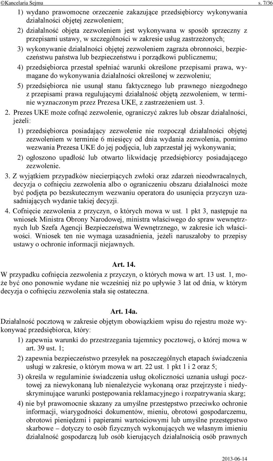 w szczególności w zakresie usług zastrzeżonych; 3) wykonywanie działalności objętej zezwoleniem zagraża obronności, bezpieczeństwu państwa lub bezpieczeństwu i porządkowi publicznemu; 4)