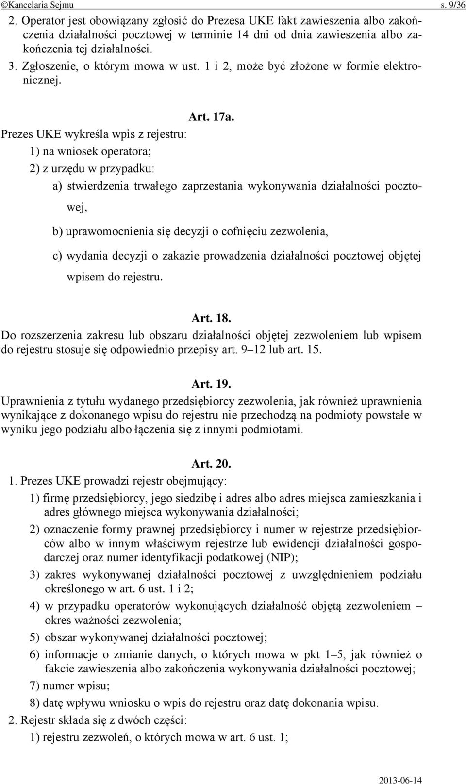 Zgłoszenie, o którym mowa w ust. 1 i 2, może być złożone w formie elektronicznej. Art. 17a.