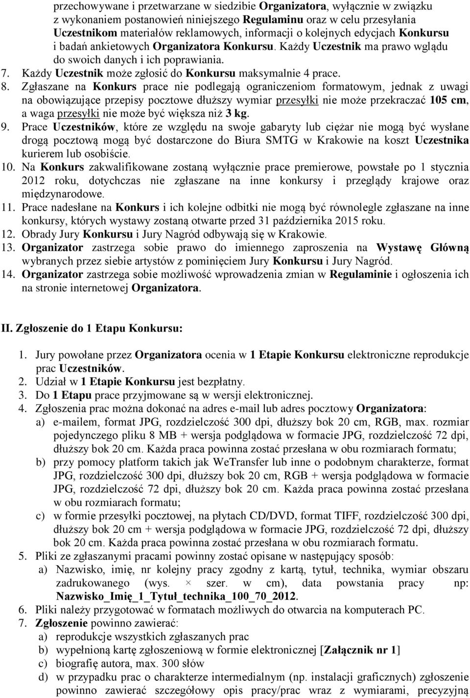 Każdy Uczestnik może zgłosić do Konkursu maksymalnie 4 prace. 8.