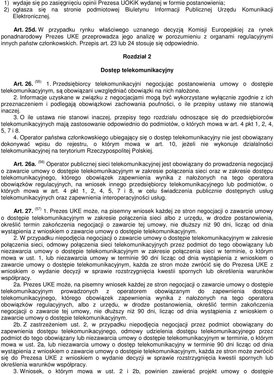 Przepis art. 23 lub 24 stosuje się odpowiednio. Rozdział 2 Dostęp telekomunikacyjny Art. 26. (55) 1.