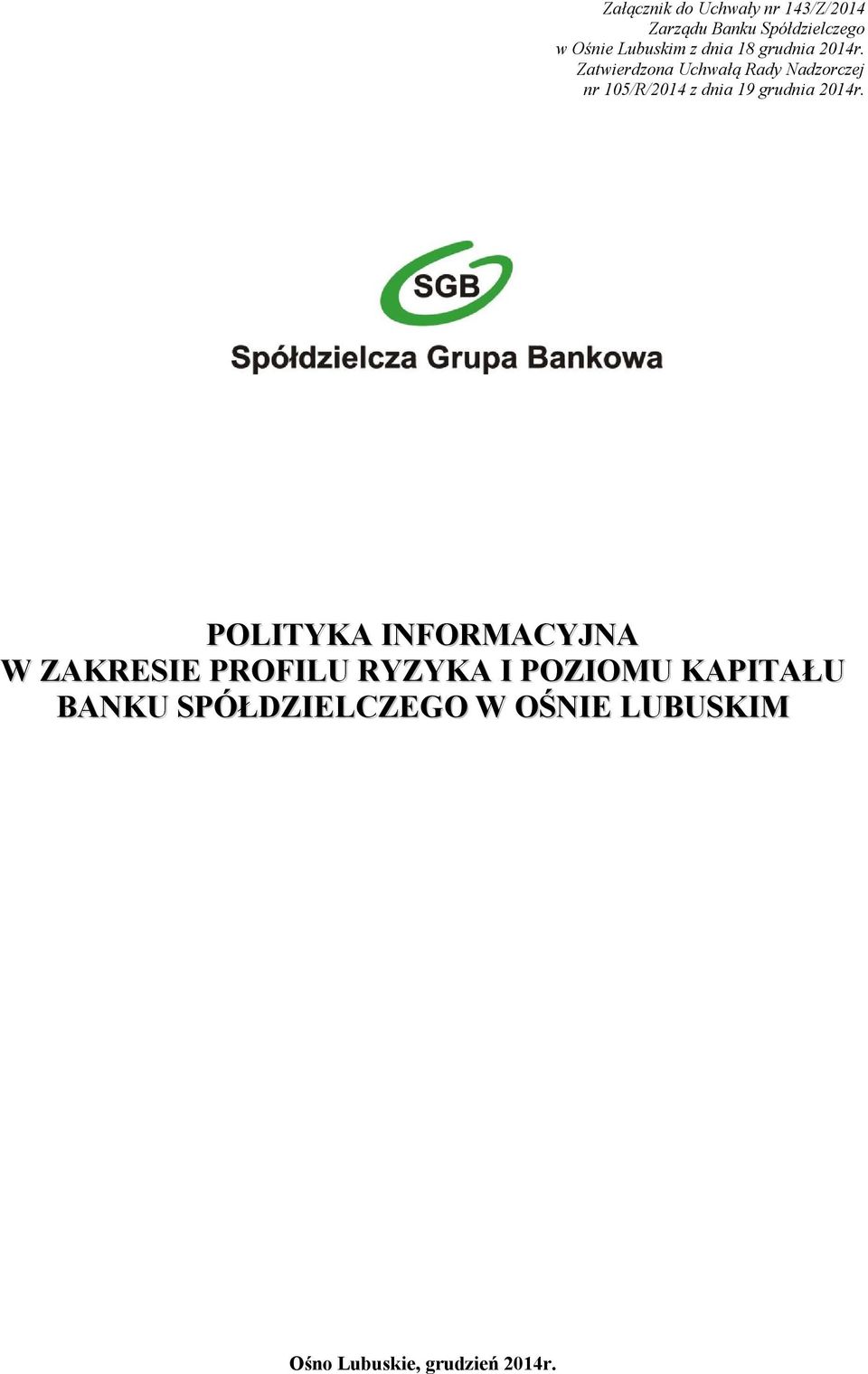 Zatwierdzona Uchwałą Rady Nadzorczej nr 105/R/2014 z dnia 19 grudnia 2014r.