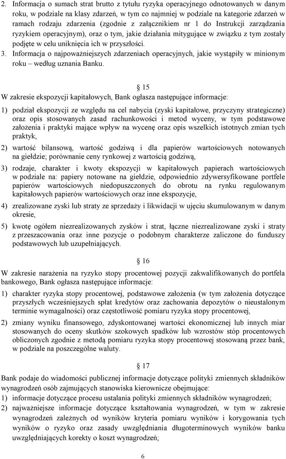 Informacja o najpoważniejszych zdarzeniach operacyjnych, jakie wystąpiły w minionym roku według uznania Banku.