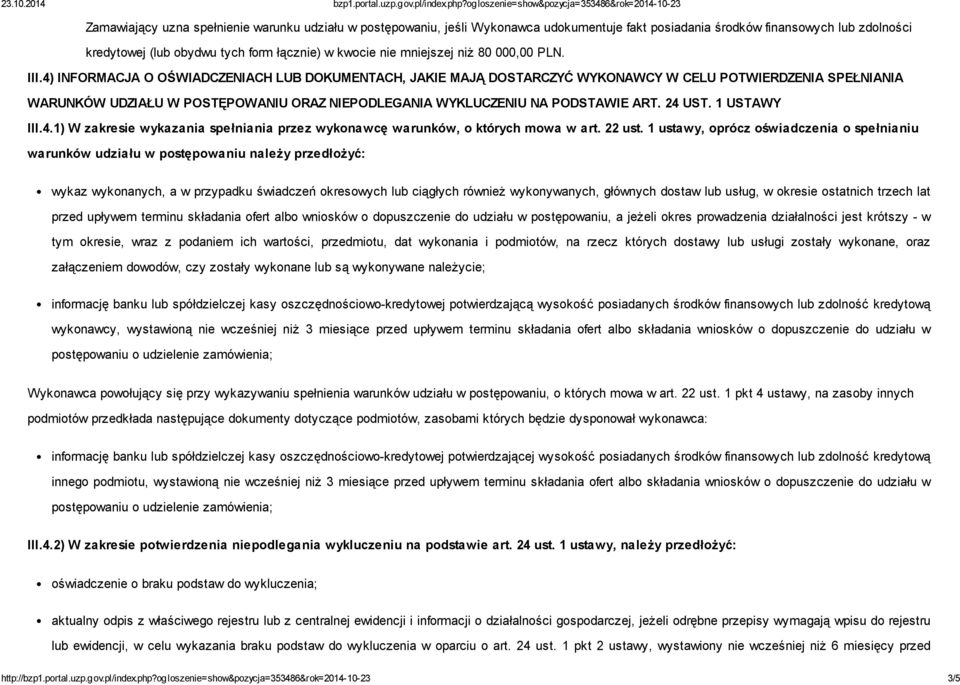 4) INFORMACJA O OŚWIADCZENIACH LUB DOKUMENTACH, JAKIE MAJĄ DOSTARCZYĆ WYKONAWCY W CELU POTWIERDZENIA SPEŁNIANIA WARUNKÓW UDZIAŁU W POSTĘPOWANIU ORAZ NIEPODLEGANIA WYKLUCZENIU NA PODSTAWIE ART. 24 UST.