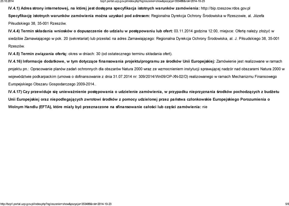 4) Termin składania wniosków o dopuszczenie do udziału w postępowaniu lub ofert: 03.11.2014 godzina 12:00, miejsce: Ofertę należy złożyć w siedzibie Zamawiającego w pok.