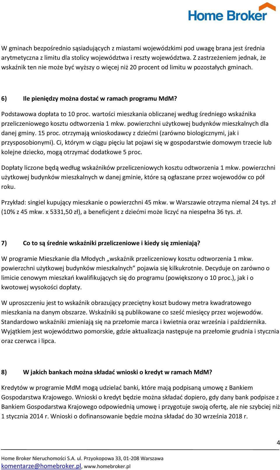 wartości mieszkania obliczanej według średniego wskaźnika przeliczeniowego kosztu odtworzenia 1 mkw. powierzchni użytkowej budynków mieszkalnych dla danej gminy. 15 proc.