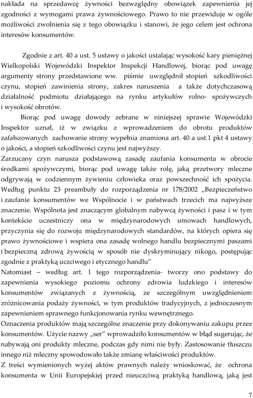 5 ustawy o jakości ustalając wysokość kary pieniężnej Wielkopolski Wojewódzki Inspektor Inspekcji Handlowej, biorąc pod uwagę argumenty strony przedstawione ww.