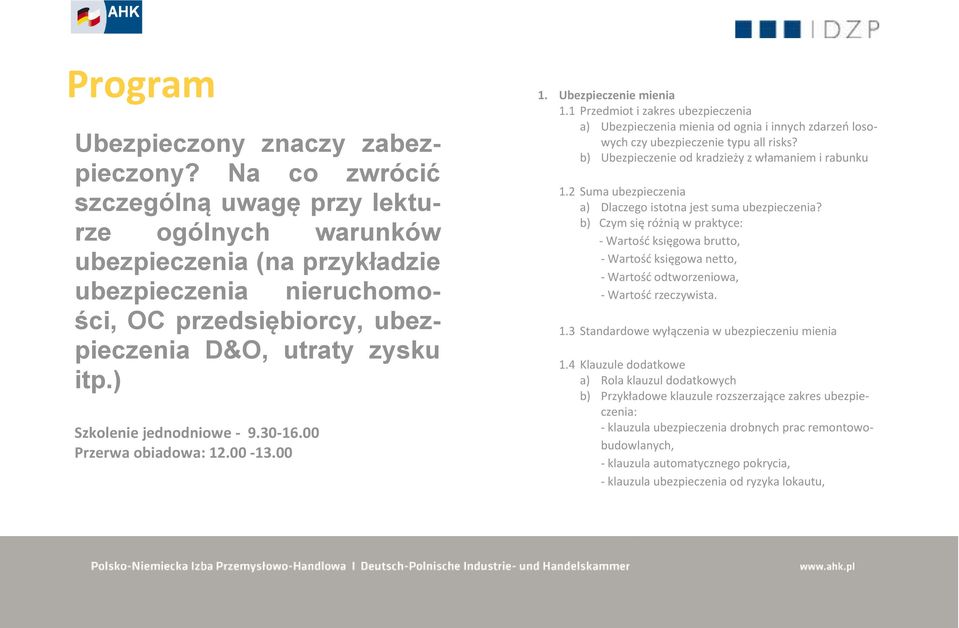 ) Szkolenie jednodniowe - 9.30-16.00 Przerwa obiadowa: 12.00-13.00 1. Ubezpieczenie mienia 1.