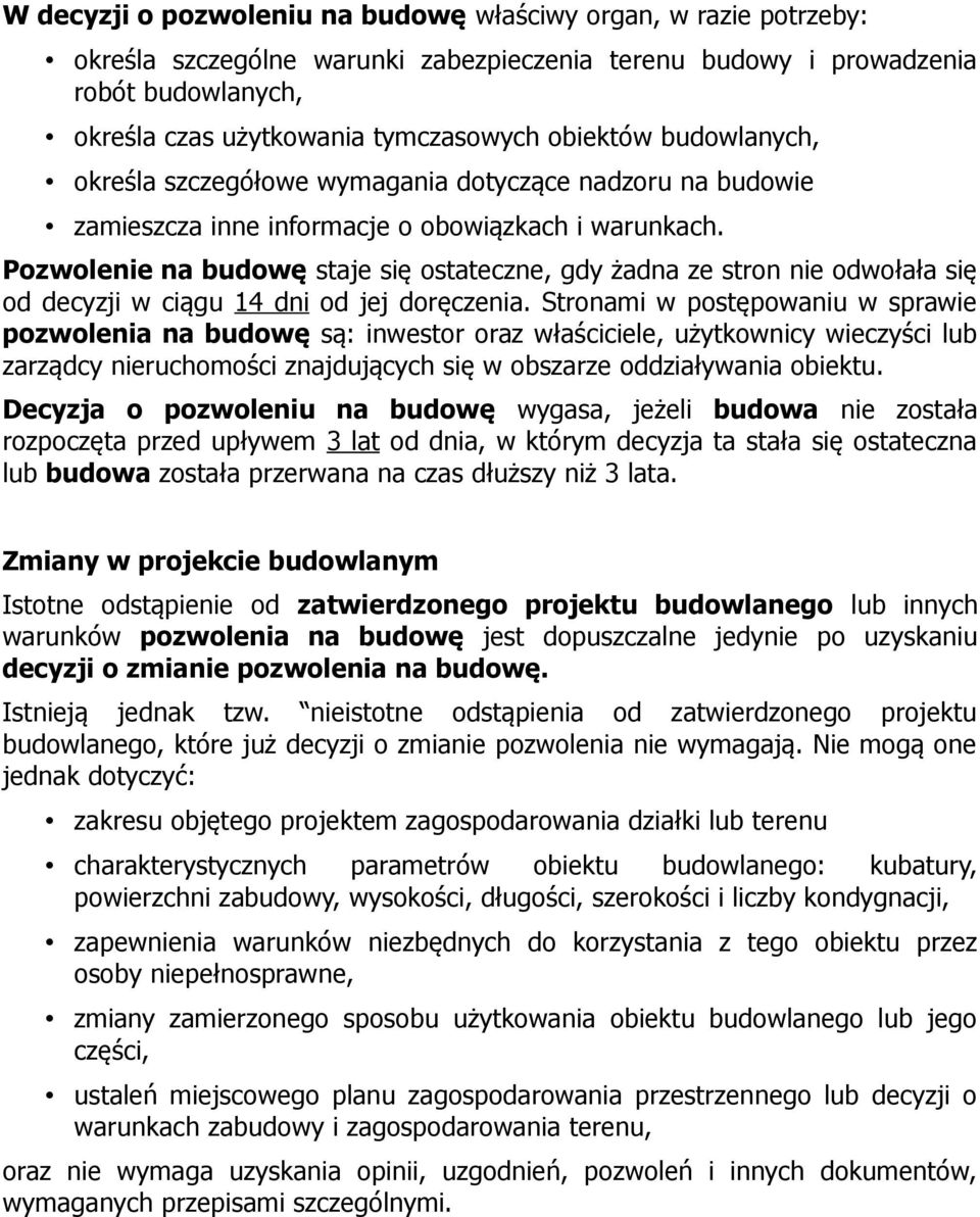 Pozwolenie na budowę staje się ostateczne, gdy żadna ze stron nie odwołała się od decyzji w ciągu 14 dni od jej doręczenia.