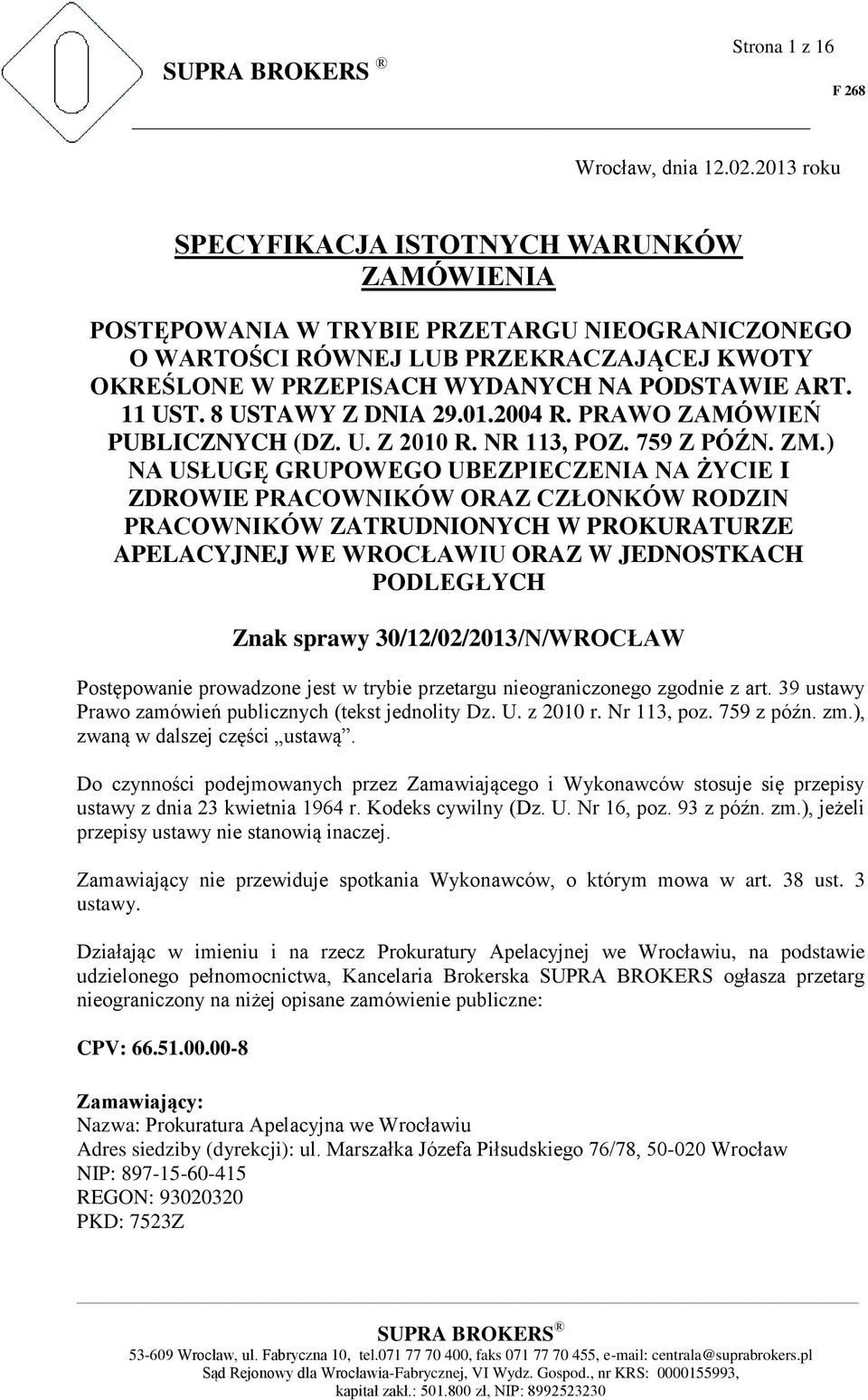 11 UST. 8 USTAWY Z DNIA 29.01.2004 R. PRAWO ZAMÓWIEŃ PUBLICZNYCH (DZ. U. Z 2010 R. NR 113, POZ. 759 Z PÓŹN. ZM.