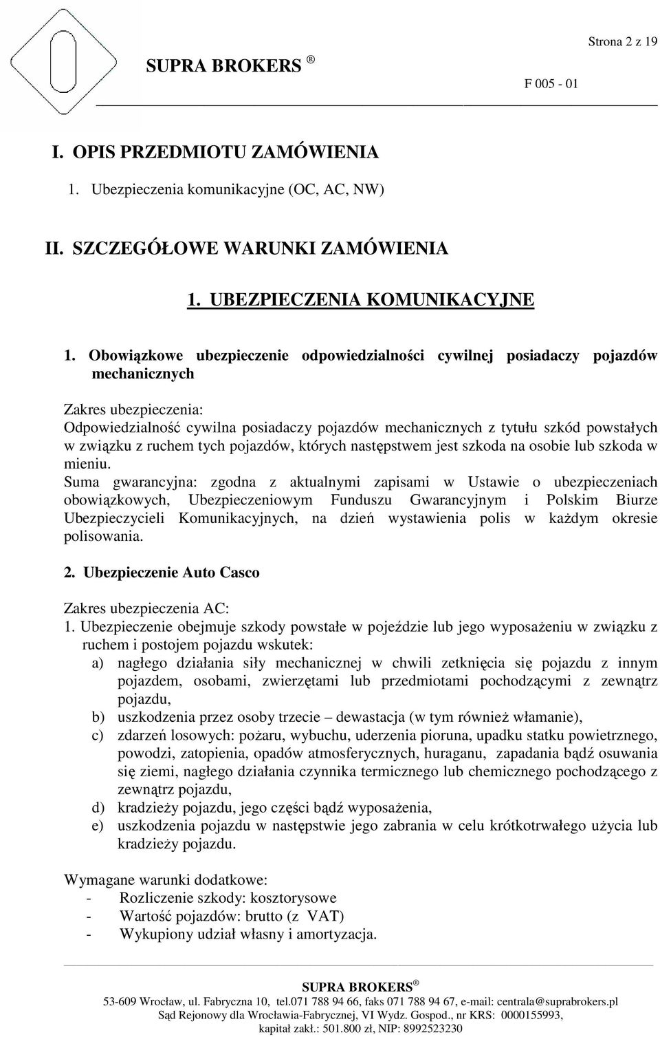 związku z ruchem tych pojazdów, których następstwem jest szkoda na osobie lub szkoda w mieniu.