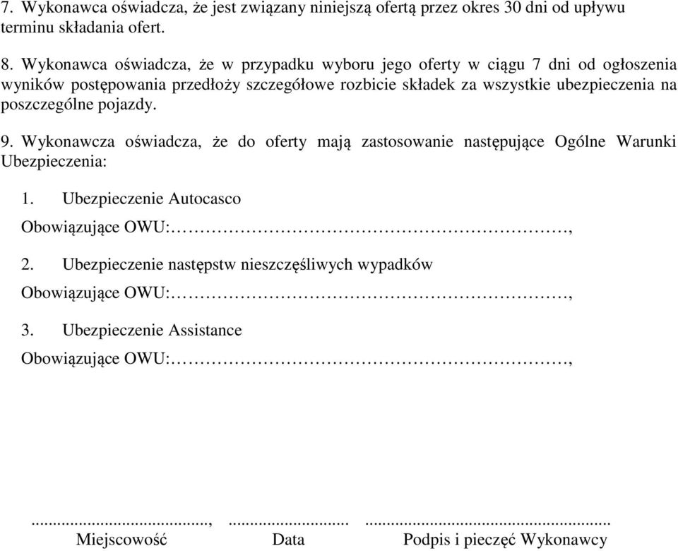 ubezpieczenia na poszczególne pojazdy. 9. Wykonawcza oświadcza, że do oferty mają zastosowanie następujące Ogólne Warunki Ubezpieczenia: 1.