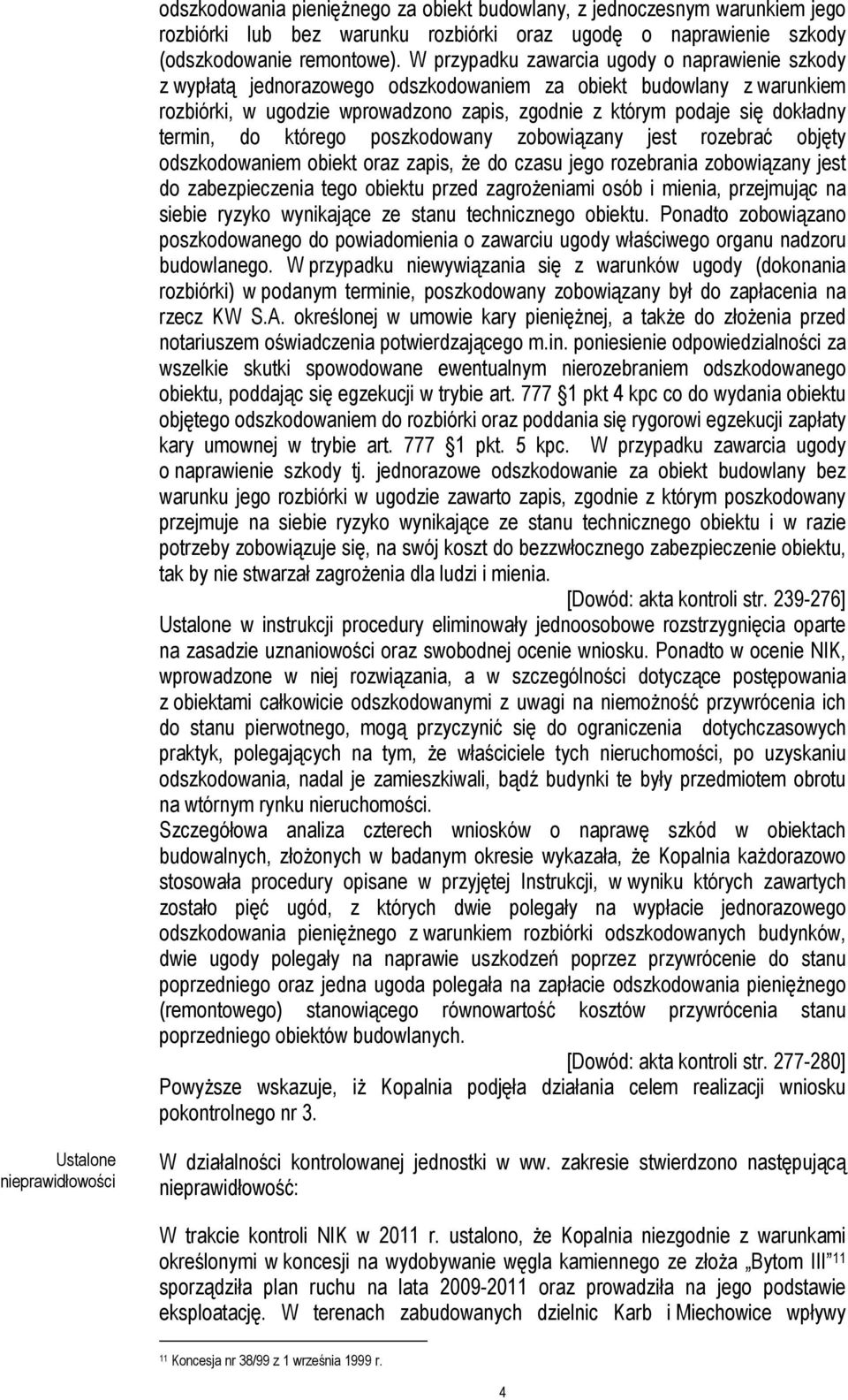 termin, do którego poszkodowany zobowiązany jest rozebrać objęty odszkodowaniem obiekt oraz zapis, że do czasu jego rozebrania zobowiązany jest do zabezpieczenia tego obiektu przed zagrożeniami osób