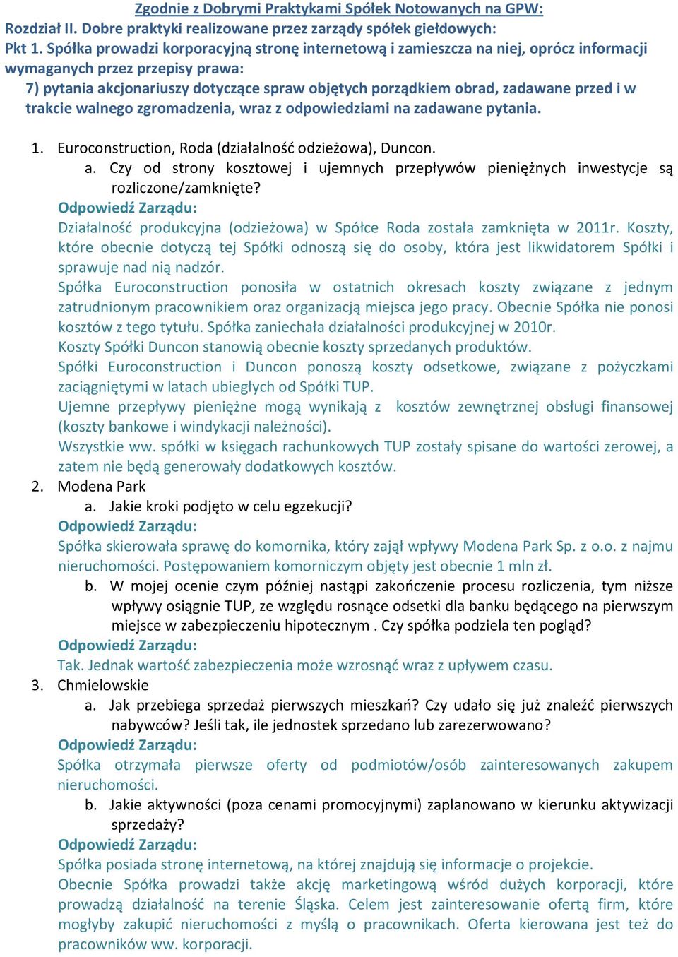 przed i w trakcie walnego zgromadzenia, wraz z odpowiedziami na zadawane pytania. 1. Euroconstruction, Roda (działalność odzieżowa), Duncon. a.