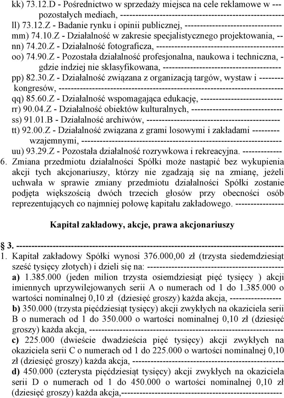 Z - Pozostała działalność profesjonalna, naukowa i techniczna, - gdzie indziej nie sklasyfikowana, --------------------------------------- pp) 82.30.