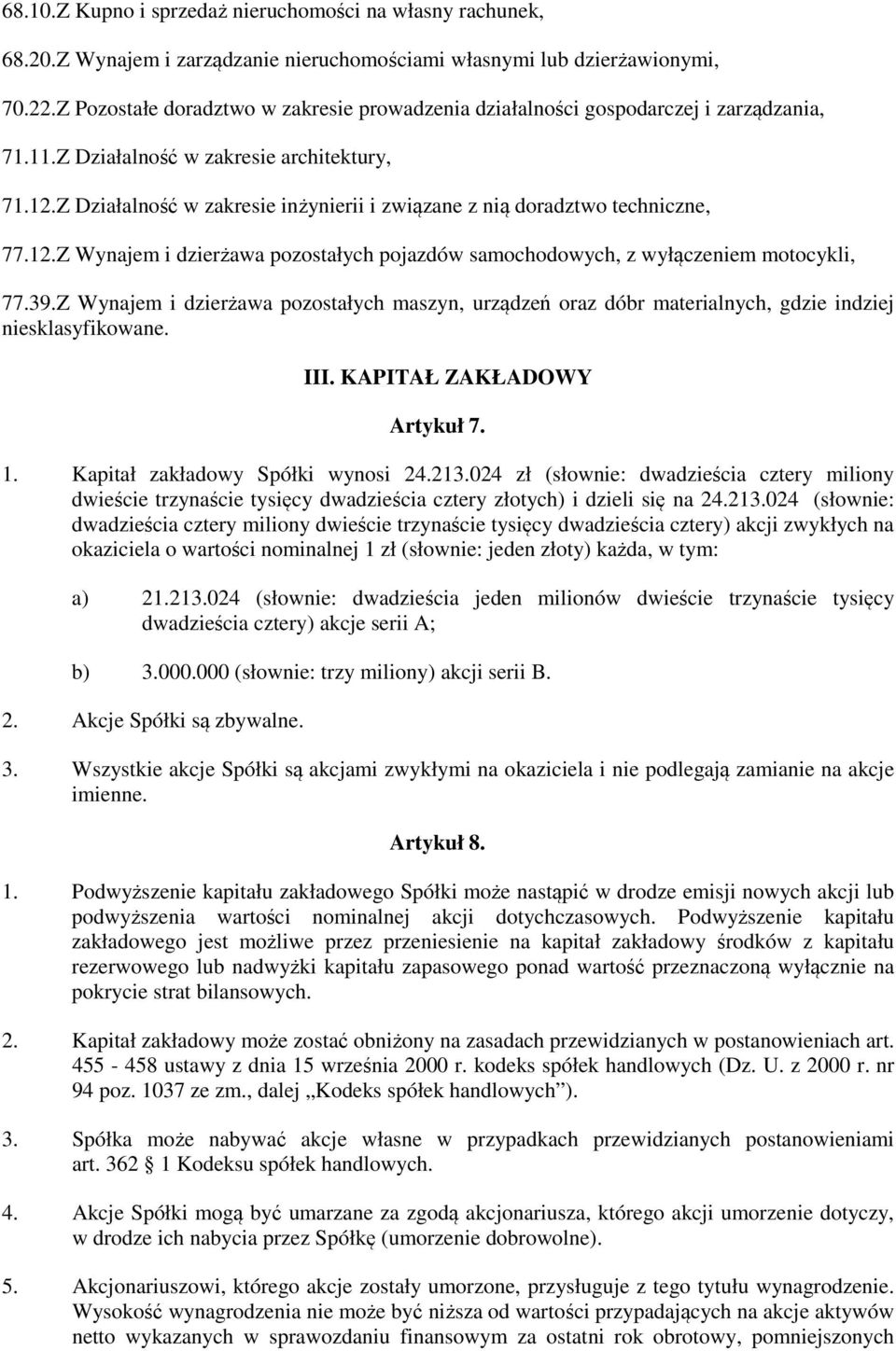 Z Działalność w zakresie inżynierii i związane z nią doradztwo techniczne, 77.12.Z Wynajem i dzierżawa pozostałych pojazdów samochodowych, z wyłączeniem motocykli, 77.39.