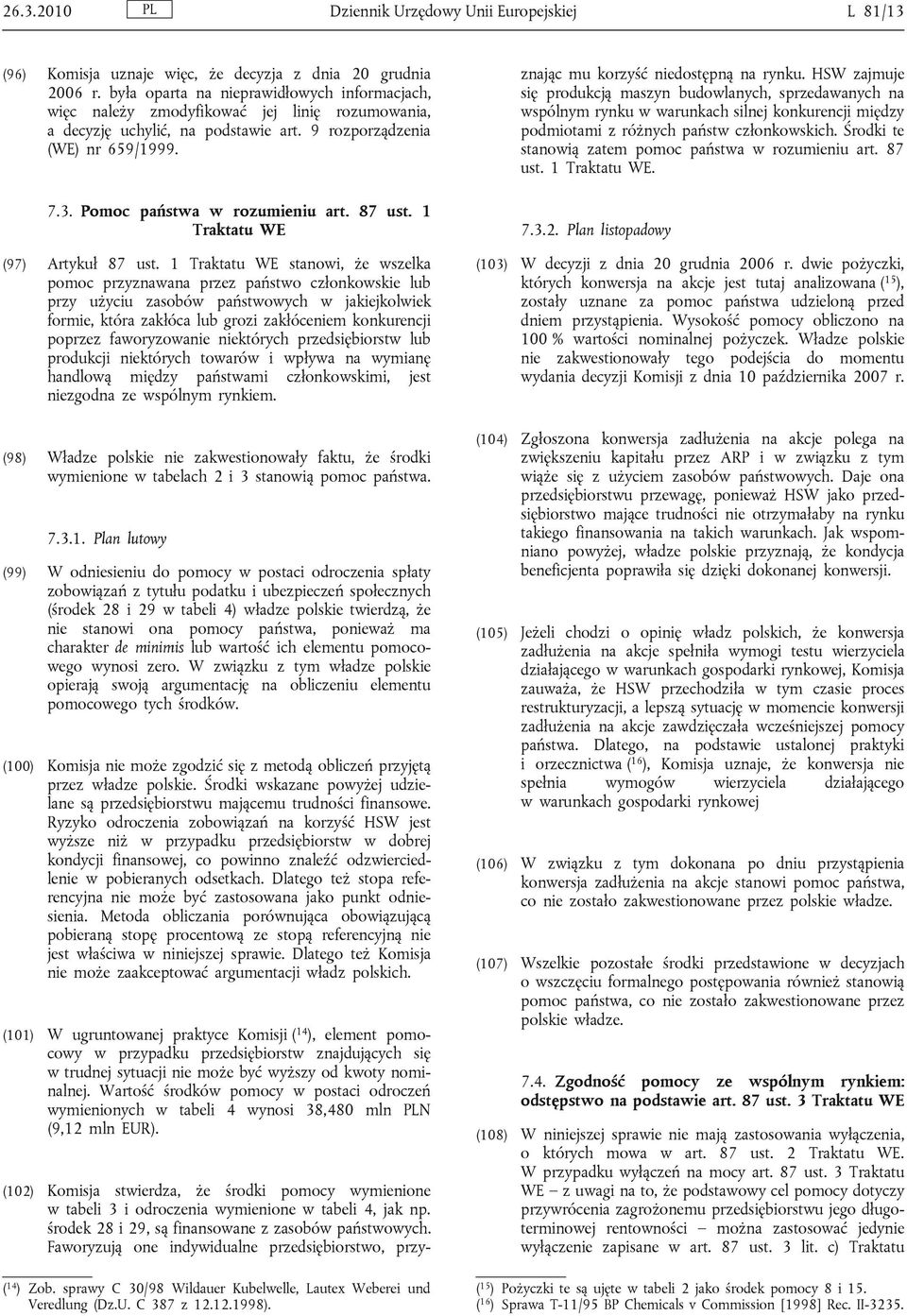 Pomoc państwa w rozumieniu art. 87 ust. 1 Traktatu WE (97) Artykuł 87 ust.