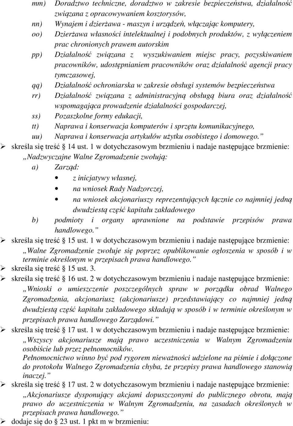 pracowników oraz działalność agencji pracy tymczasowej, qq) Działalność ochroniarska w zakresie obsługi systemów bezpieczeństwa rr) Działalność związana z administracyjną obsługą biura oraz