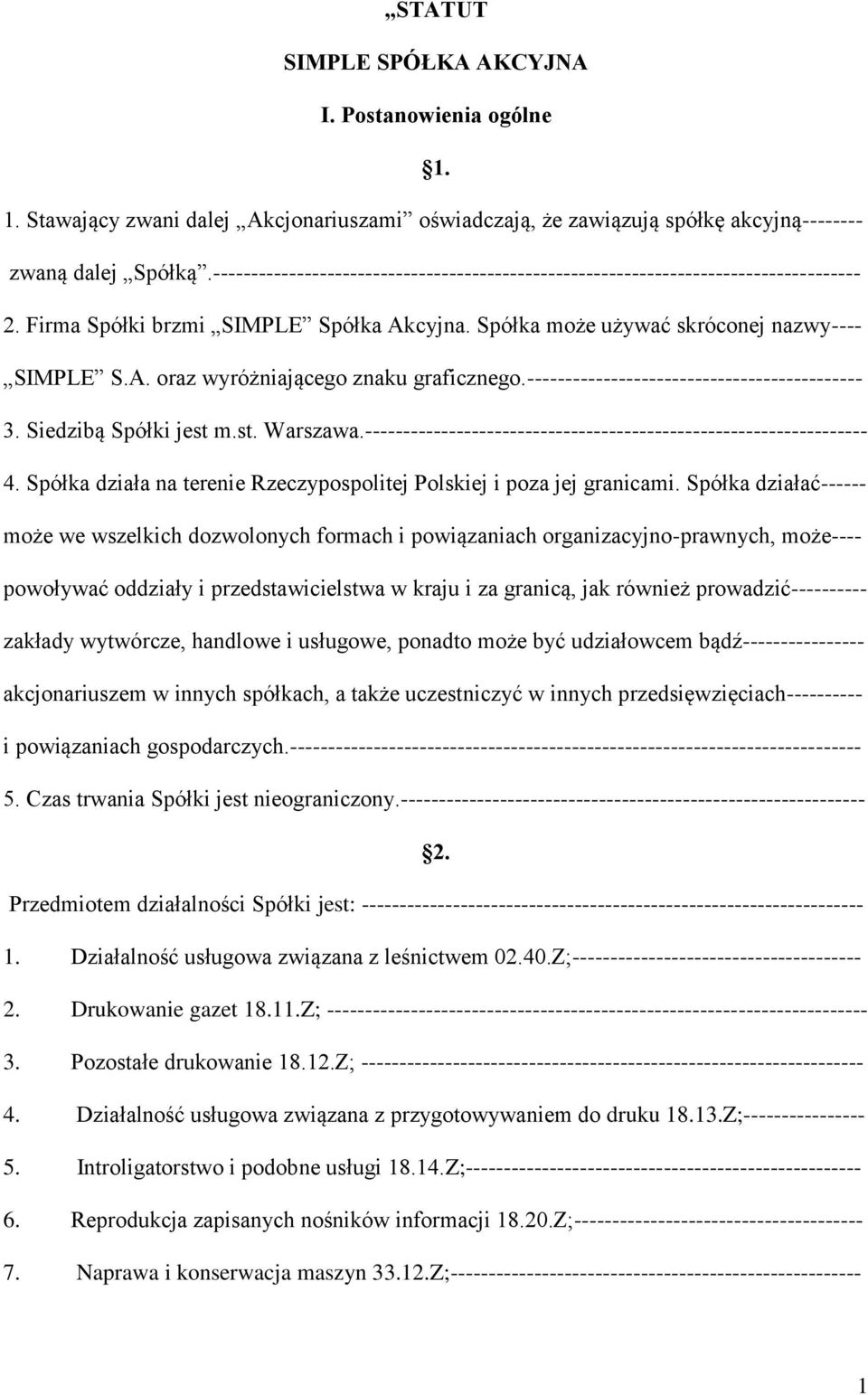 -------------------------------------------- 3. Siedzibą Spółki jest m.st. Warszawa.------------------------------------------------------------------ 4.