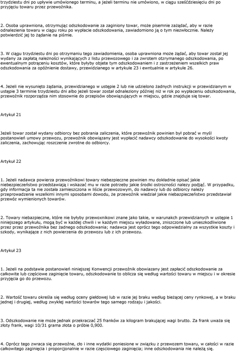 Należy potwierdzić jej to żądanie na piśmie. 3.