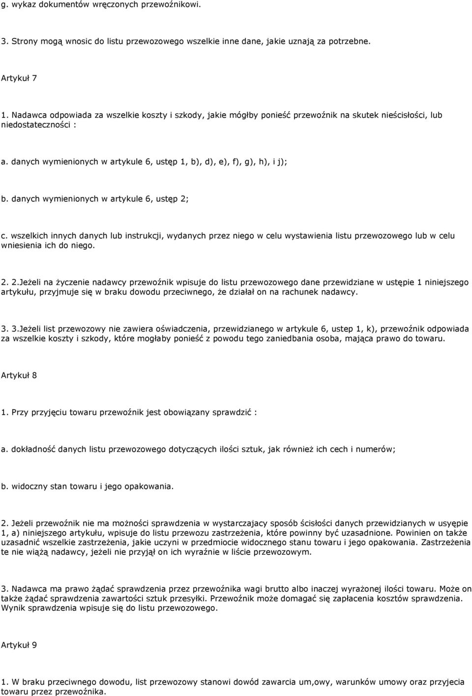 danych wymienionych w artykule 6, ustęp 1, b), d), e), f), g), h), i j); b. danych wymienionych w artykule 6, ustęp 2; c.