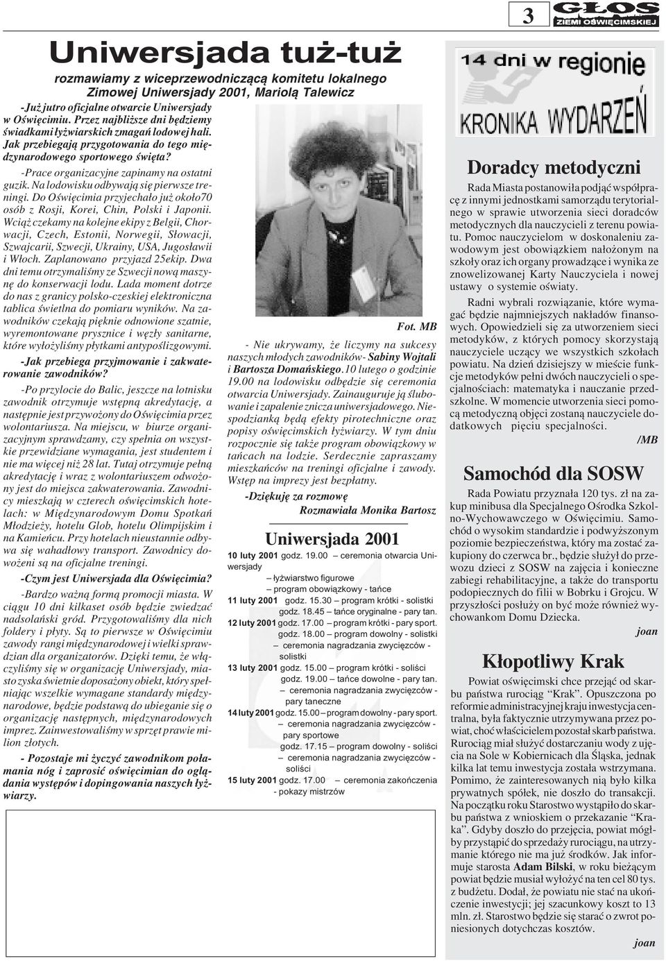 Na lodowisku odbywaj¹ siê pierwsze treningi. Do Oœwiêcimia przyjecha³o ju oko³o70 osób z Rosji, Korei, Chin, Polski i Japonii.