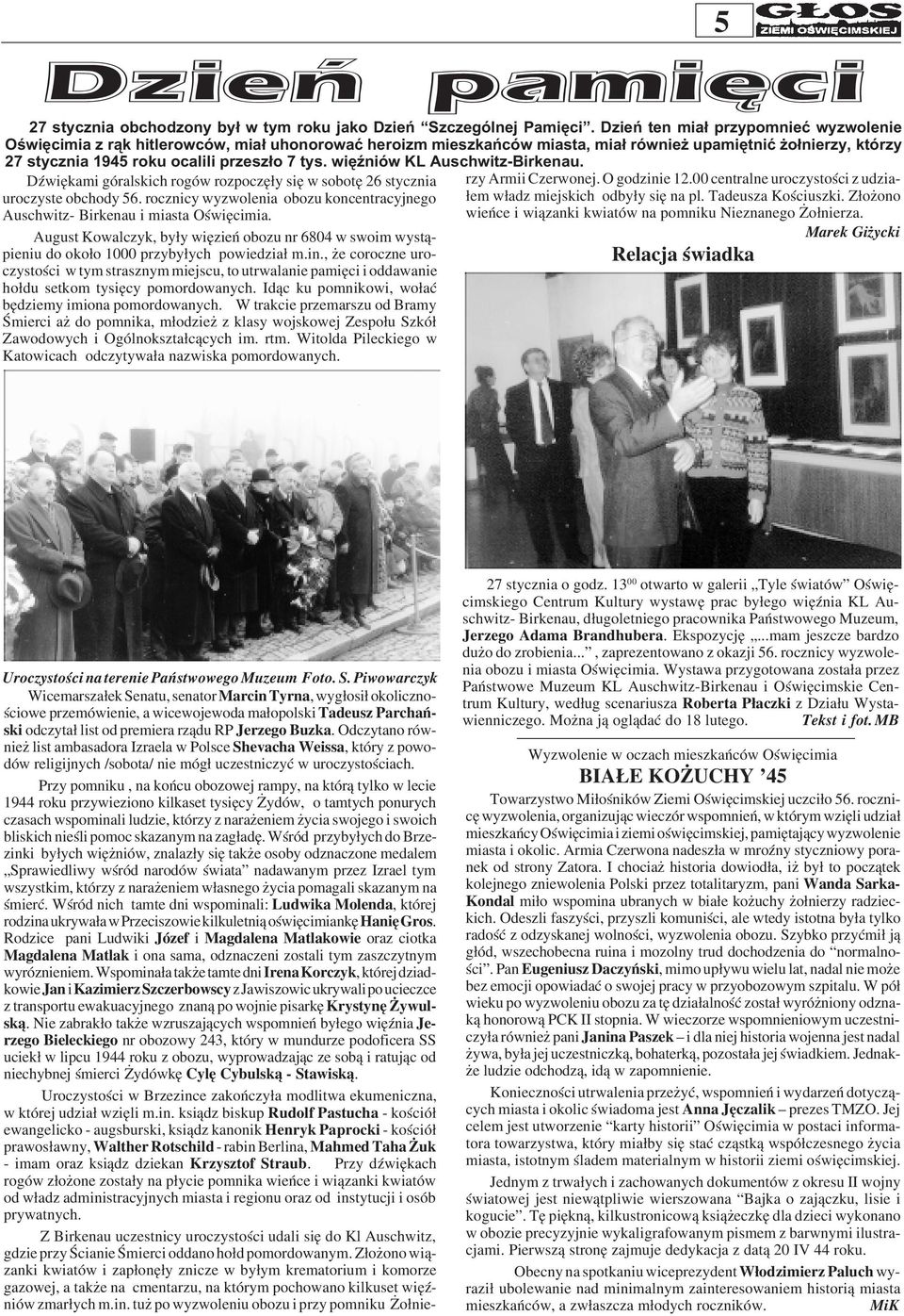 wiêÿniów KL Auschwitz-Birkenau. DŸwiêkami góralskich rogów rozpoczê³y siê w sobotê 26 stycznia uroczyste obchody 56. rocznicy wyzwolenia obozu koncentracyjnego Auschwitz- Birkenau i miasta Oœwiêcimia.