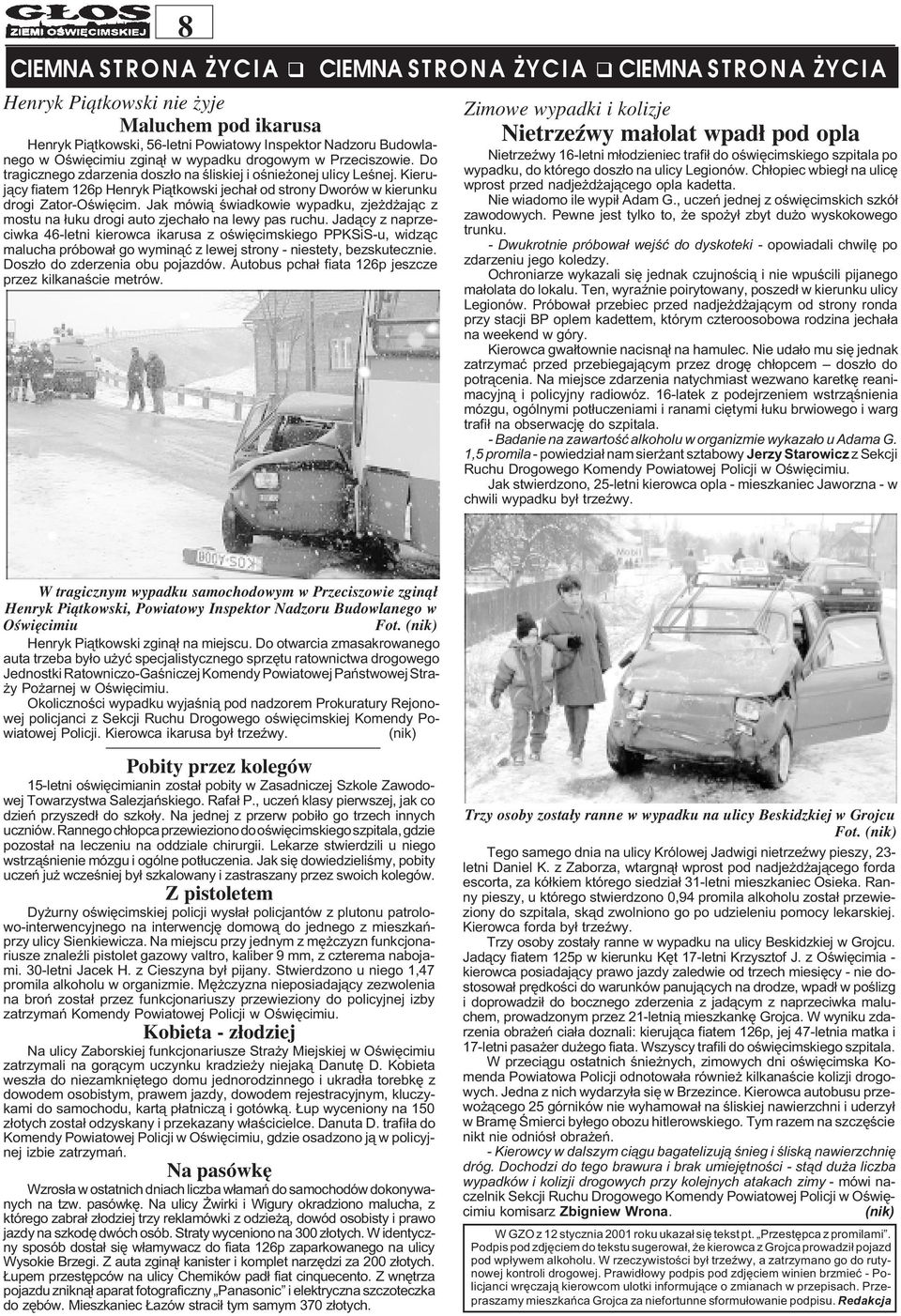 Jak mówi¹ œwiadkowie wypadku, zje d aj¹c z mostu na ³uku drogi auto zjecha³o na lewy pas ruchu.