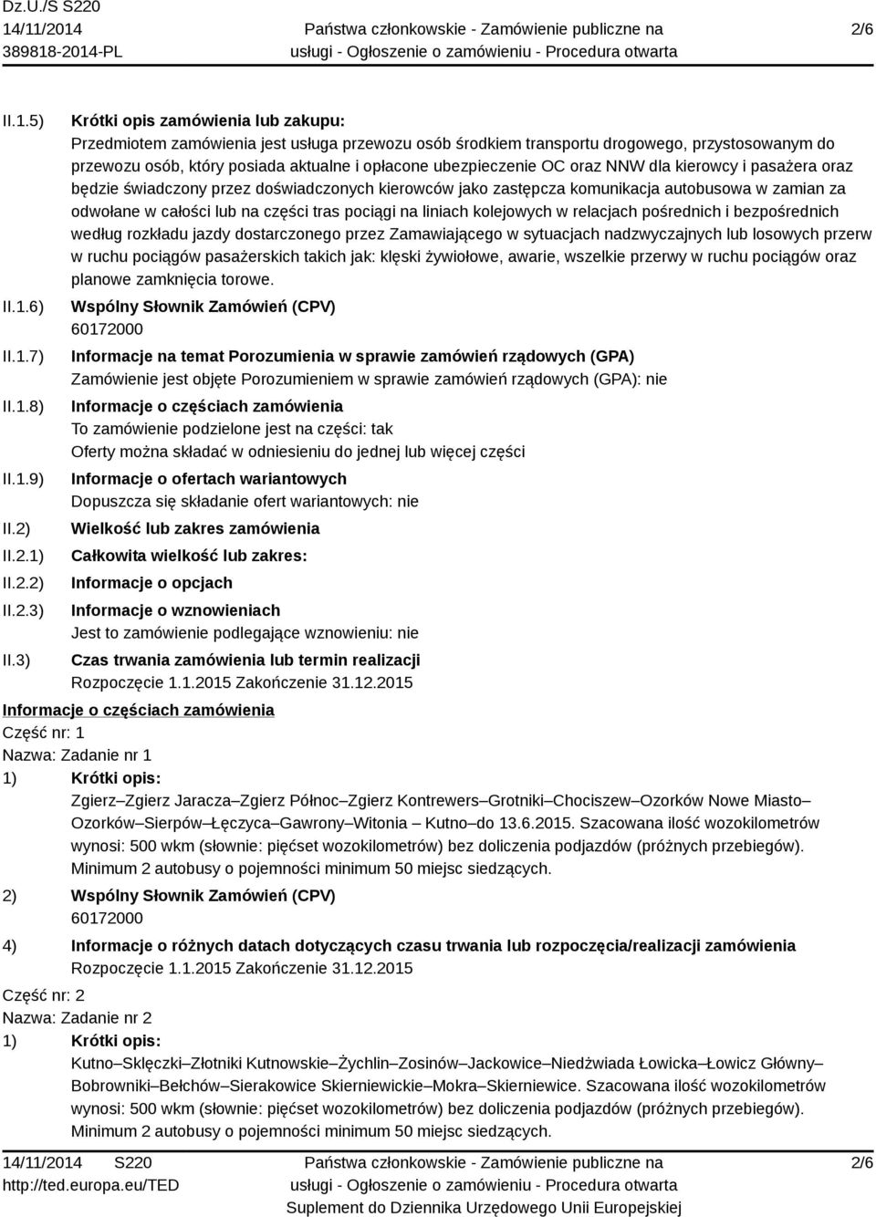 OC oraz NNW dla kierowcy i pasażera oraz będzie świadczony przez doświadczonych kierowców jako zastępcza komunikacja autobusowa w zamian za odwołane w całości lub na części tras pociągi na liniach